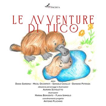 Le avventure di Tuco. Una storia piccola e stramba di un ornitorinco piccolo e strambo - Diana Giardina, Micol Occhipinti, Samuele Cavallo - Libro Operaincerta Editore 2025, Iuvenilia | Libraccio.it