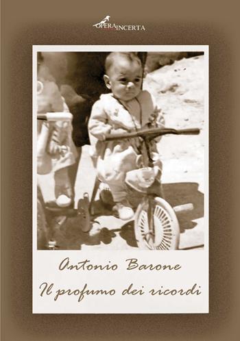 Il profumo dei ricordi - Antonio Barone - Libro Operaincerta Editore 2025, Fabula | Libraccio.it