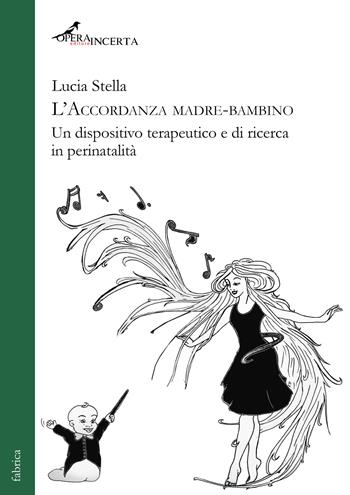 L'accordanza madre-bambino. Ediz. integrale - Lucia Stella - Libro Operaincerta Editore 2026, Fabrica | Libraccio.it