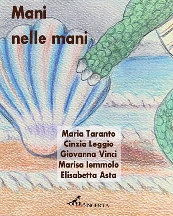 Mani nelle mani. Ediz. illustrata - Maria Taranto, Cinzia Leggio, Giovanna Vinci - Libro Operaincerta Editore 2026 | Libraccio.it