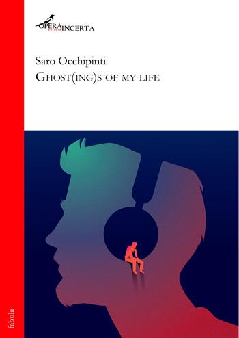 Ghost(ing)s of my life - Saro Occhipinti - Libro Operaincerta Editore 2026, Fabula | Libraccio.it