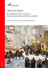 Il barboncino bianco e altri racconti di acrobati e animali