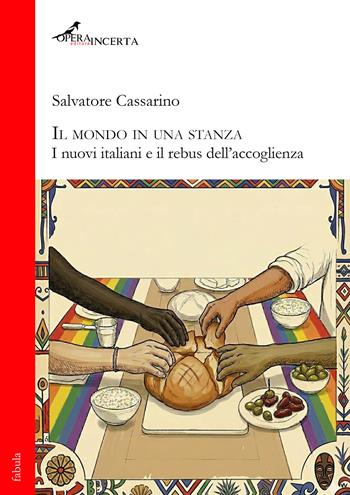 Il mondo in una stanza. I nuovi italiani e il rebus dell'accoglienza. Nuova ediz. - Salvatore Cassarino - Libro Operaincerta Editore 2026, Fabula | Libraccio.it
