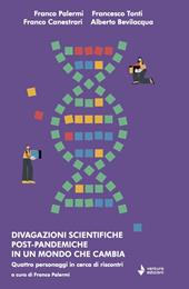 Divagazioni scientifiche post-pandemiche in un mondo che cambia. Quattro personaggi in cerca di riscontri