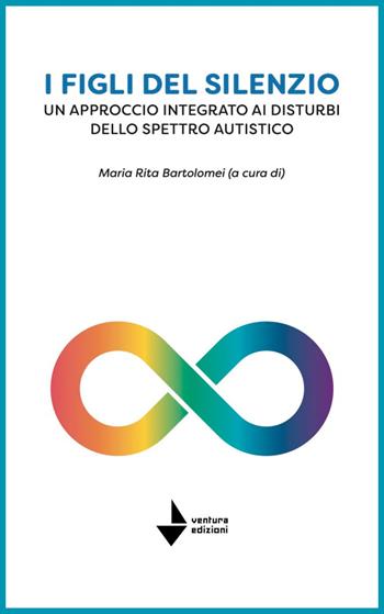 I figli del silenzio. Un approccio integrato ai disturbi dello spettro autistico  - Libro Venturaedizioni 2025, Spiaggia libera | Libraccio.it