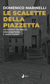 Le scalette della piazzetta. Un viaggio tra realtà, immaginazione e tanta poesia. Ediz. speciale