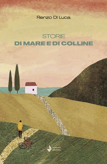 Storie di mare e di colline. Nuova ediz. - Renzo Di Luca - Libro Venturaedizioni 2025, Spiaggia libera | Libraccio.it