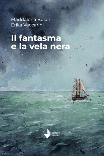 Il fantasma e la vela nera. Nuova ediz. - Maddalena Boiani, Erika Vaccarini - Libro Venturaedizioni 2026, Fuori margine | Libraccio.it