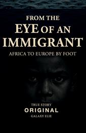 From the eye of an immigrant. Africa to Europe by foot. Nuova ediz.