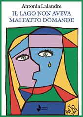Il lago non aveva mai fatto domande