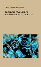 Economia ecologica. Possibili futuri per territori fragili
