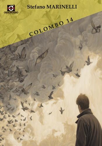 Colombo 14 - Stefano Marinelli - Libro Ossorosso Edizioni 2025 | Libraccio.it