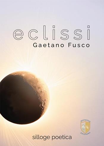 Eclissi - Gaetano Fusco - Libro Selvaggio Edizioni 2025 | Libraccio.it