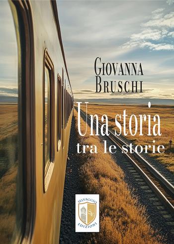Una storia tra le storie - Giovanna Bruschi - Libro Selvaggio Edizioni 2025 | Libraccio.it