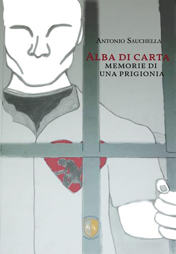 Alba di carta. Memorie di una prigionia. Nuova ediz. - Antonio Sauchella - Libro Selvaggio Edizioni 2025, Fragilità | Libraccio.it
