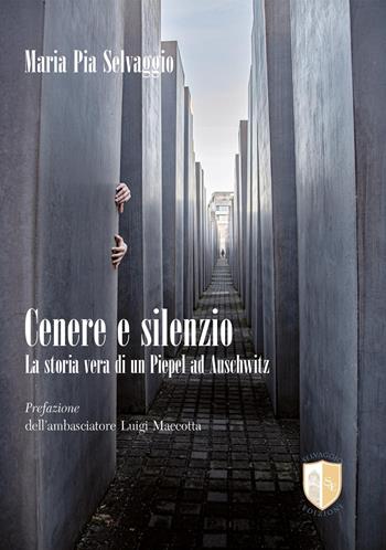 Cenere e silenzio. La storia vera di un Piepel ad Auschwitz - Maria Pia Selvaggio - Libro Selvaggio Edizioni 2025 | Libraccio.it