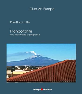 Francofonte, ritratto di città. Una moltitudine di prospettive - Carmelo Gaudioso - Libro Stampeacontatto 2025 | Libraccio.it