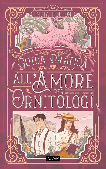 Guida pratica all'amore per ornitologi - India Holton - Libro Ne/oN 2026 | Libraccio.it