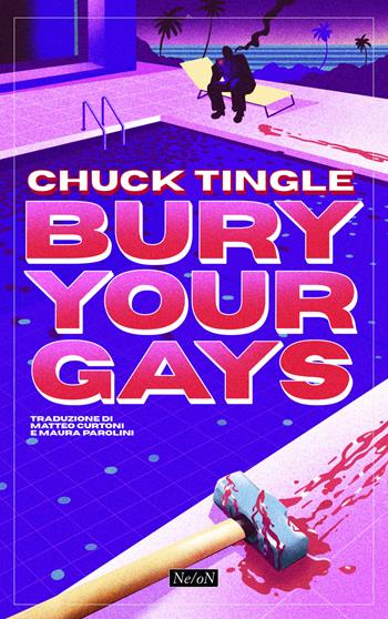 Bury your gays. Ediz. italiana - Chuck Tingle - Libro Ne/oN 2026 | Libraccio.it