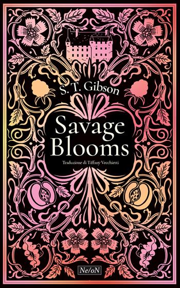 Savage Blooms - S. T. Gibson - Libro Ne/oN 2026 | Libraccio.it