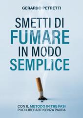 Smetti di fumare in modo semplice. Con il metodo in tre fasi puoi liberarti senza paura