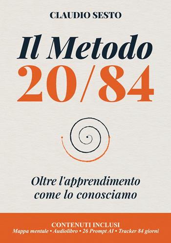 Il metodo 20/84. Oltre l'apprendimento come lo conosciamo - Claudio Sesto - Libro Editoria Diretta 2026 | Libraccio.it