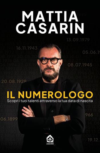 Il numerologo. Scopri i tuoi talenti attraverso la tua data di nascita - Mattia Casarin - Libro Edizioni LaSerra 2026, Varia | Libraccio.it