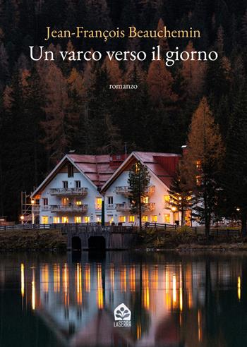 Un varco verso il giorno - Jean-François Beauchemin - Libro Edizioni LaSerra 2026, Narrativa | Libraccio.it