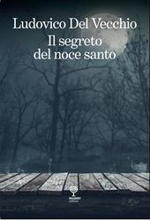 Il segreto del noce santo. Incontri pericolosi