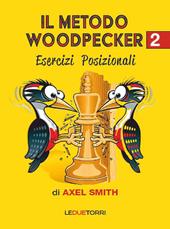 Il metodo Woodpecker negli scacchi. Vol. 2: Esercizi posizionali