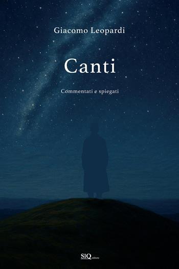 Canti. Tutti i canti commentati - Giacomo Leopardi - Libro SlQ editore 2025 | Libraccio.it