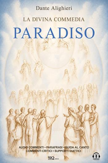 la Divina Commedia. Paradiso. Testo integrale. Parafrasi. Commenti critici. Audio commenti di ogni canto - Dante Alighieri - Libro SlQ editore 2025 | Libraccio.it