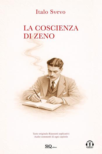 La coscienza di Zeno. Testo originale. Riassunto esplicativo di ogni capitolo. Podcast esclusivo - Italo Svevo - Libro SlQ editore 2025 | Libraccio.it