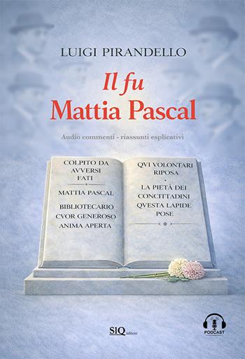Il fu Mattia Pascal. Audio commenti-Riassunti esplicativi - Luigi Pirandello - Libro SlQ editore 2026 | Libraccio.it