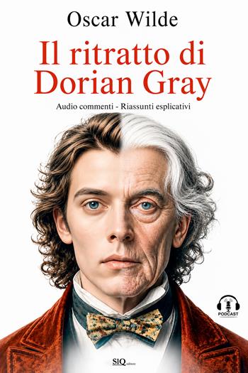 Il ritratto di Dorian Gray. Audio commenti. Riassunti esplicativi - Oscar Wilde - Libro SlQ editore 2026 | Libraccio.it