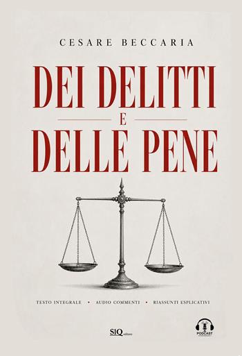 Dei delitti e delle pene. Audio commenti. Riassunti esplicativi - Cesare Beccaria - Libro SlQ editore 2026 | Libraccio.it