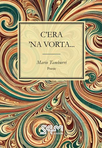 C'era 'na vorta... - Mario Tamburri - Libro S4M 2025 | Libraccio.it