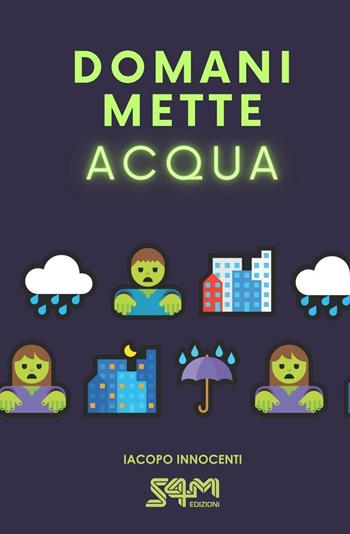 Domani mette acqua - Iacopo Innocenti - Libro S4M 2025 | Libraccio.it