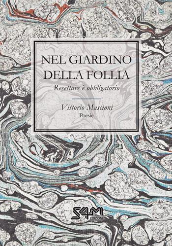 Nel giardino della follia. Resettare è obbligatorio - Vittorio Mascioni - Libro S4M 2025 | Libraccio.it