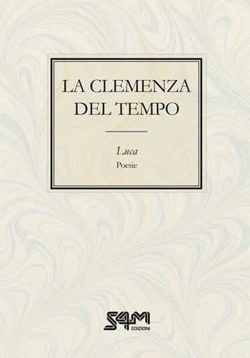 La clemenza del tempo - Luca - Libro S4M 2025 | Libraccio.it