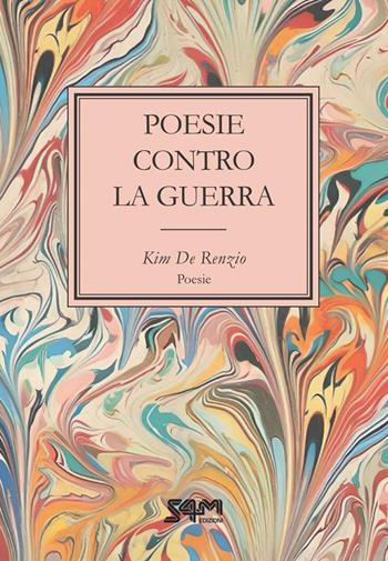 Poesie contro la guerra - Kim De Renzio - Libro S4M 2026 | Libraccio.it