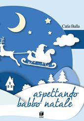 Aspettando Babbo Natale. Ediz. a colori