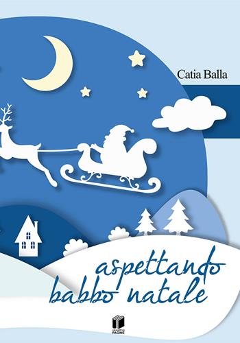 Aspettando Babbo Natale. Ediz. a colori - Catia Balla - Libro Casa Editrice Pagine 2026 | Libraccio.it
