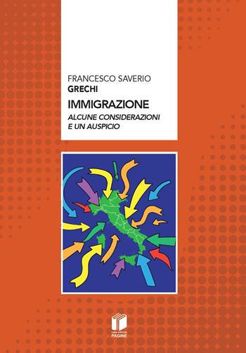 Immigrazione. Alcune considerazioni e un auspicio - Francesco Saverio Grechi - Libro Casa Editrice Pagine 2026 | Libraccio.it