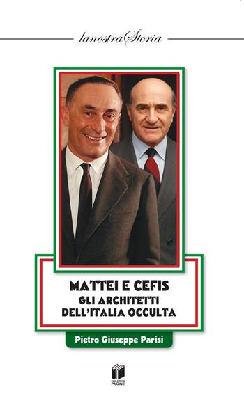 Mattei e CEFIS gli architetti dell’Italia occulta - Pietro Giuseppe Parisi - Libro Casa Editrice Pagine 2026 | Libraccio.it