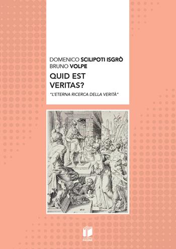 Quid est veritas? «L'eterna ricerca della verità» - Domenico Scilipoti Isgrò, Bruno Volpe - Libro Casa Editrice Pagine 2026 | Libraccio.it
