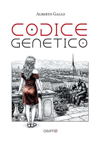 Codice genetico - Alberto Gallo - Libro Edizioni del Graffio 2026 | Libraccio.it