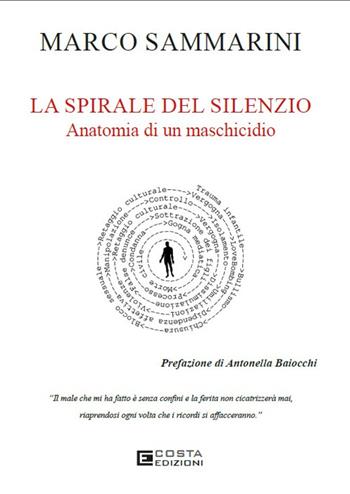 La spirale del silenzio. Anatomia di un maschicidio - Marco Sammarini - Libro Costa Edizioni 2025 | Libraccio.it
