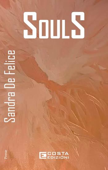 Souls - Sandra De Felice - Libro Costa Edizioni 2025 | Libraccio.it