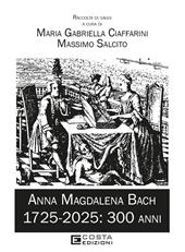 Anna Magdalena Bach. 1725-2025: 300 anni